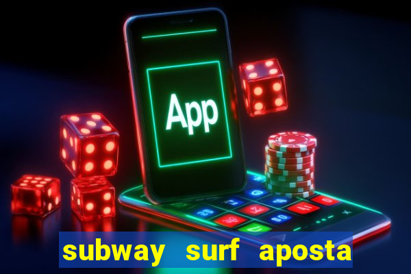 subway surf aposta 1 real